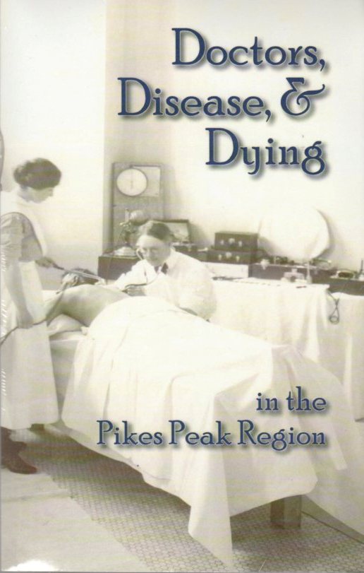Image for Doctors, Disease & Dying in the Pikes Peak Region