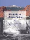 Image for The Parks of Colorado Springs: Building Community, Preserving a Legacy