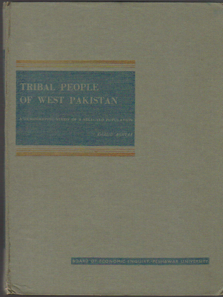 Image for Tribal People of West Pakistan; a Demographic Study of a Selected Population; Publication No. 9; Tribal Areas Studies-1
