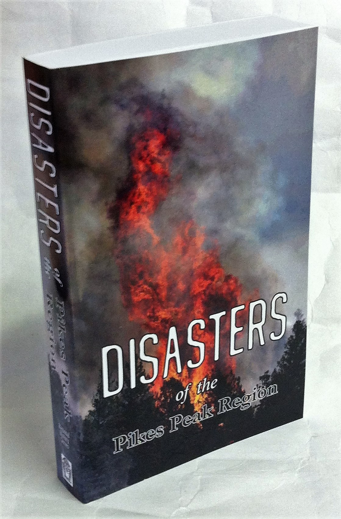 Disasters of the Pikes Peak Region (Pikes Peak Library District Regional History Series) Image for Disasters of the Pikes Peak Region (Pikes Peak Library District Regional History Series)