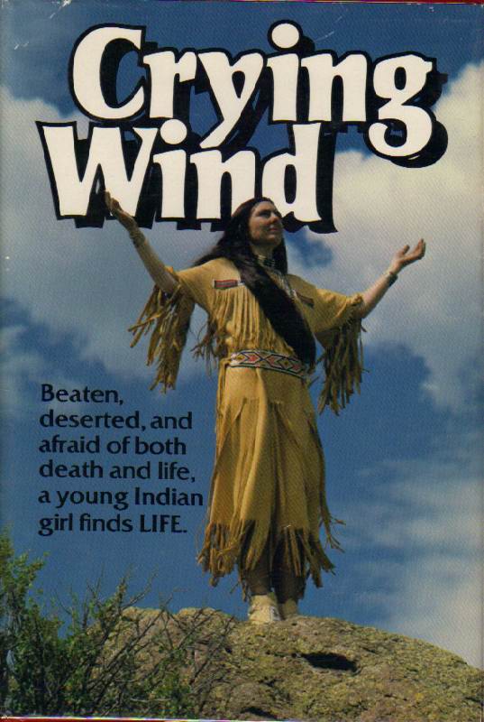 Crying Wind: Beaten, Deserted, and Afraid of Both Death and Life, a Young Indian Girl Finds Life Image for Crying Wind: Beaten, Deserted, and Afraid of Both Death and Life, a Young Indian Girl Finds Life